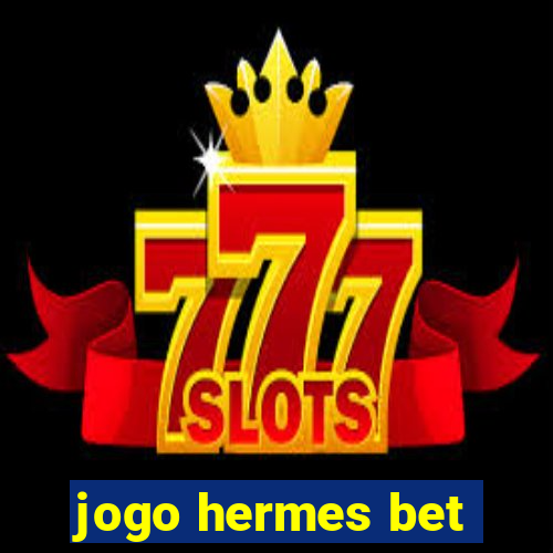 jogo hermes bet